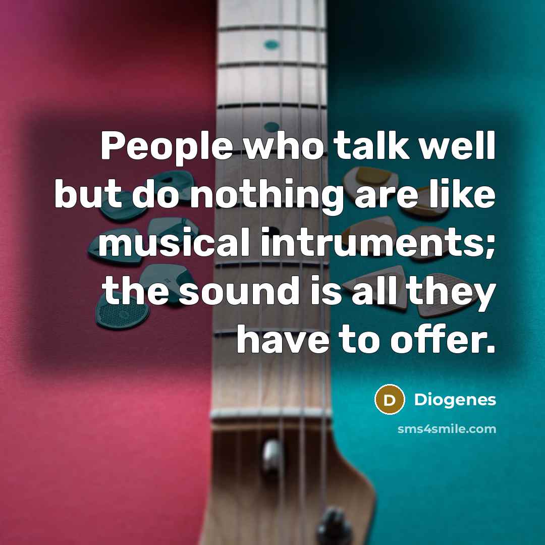 “People who talk well but do nothing are like musical…” quote by Diogenes