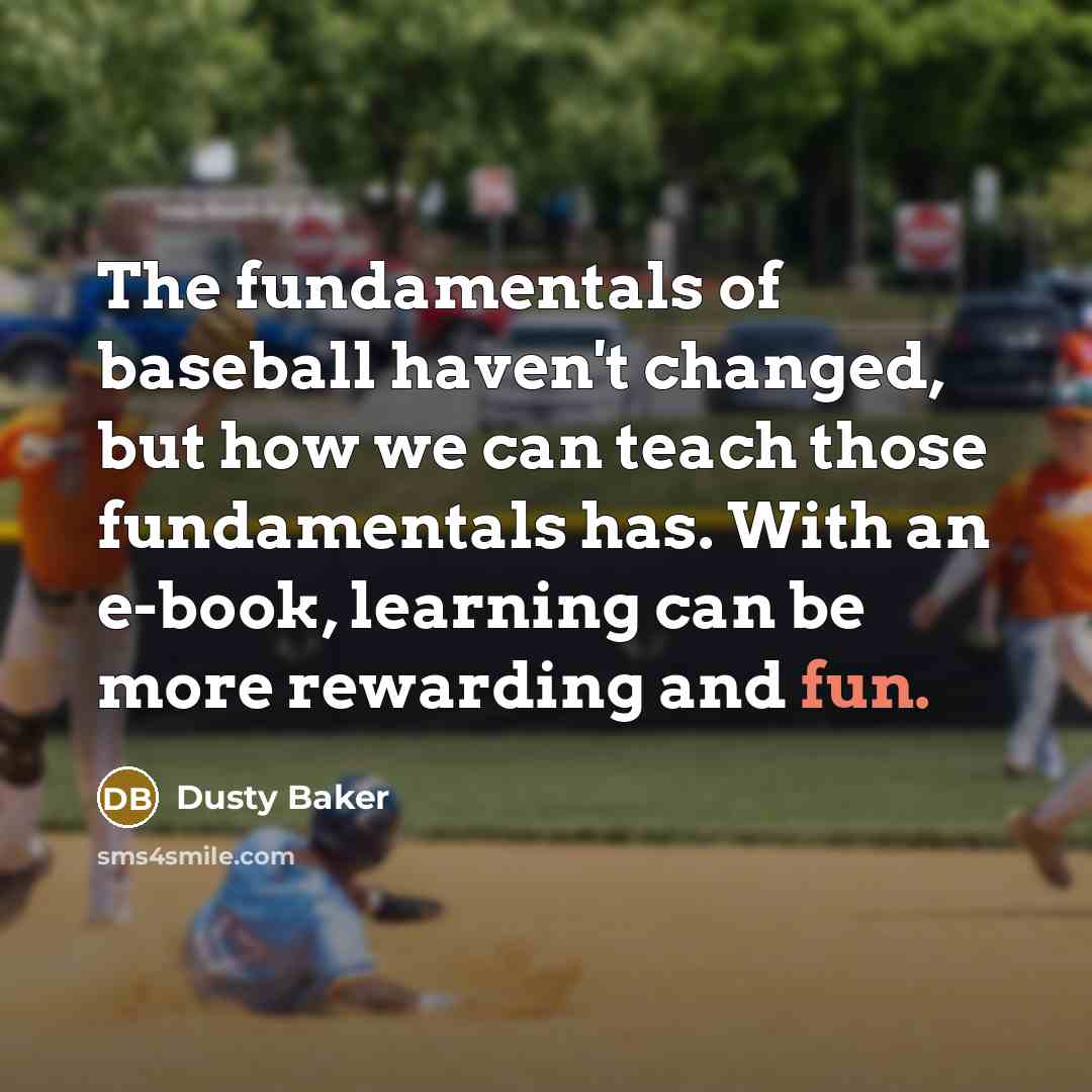 “The fundamentals of baseball haven't changed, but how we can…” quote by Dusty Baker