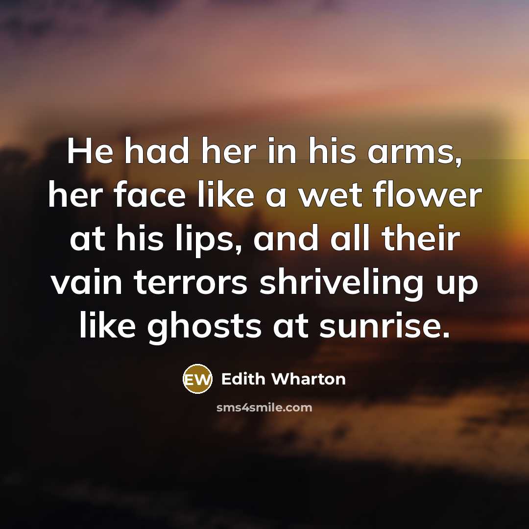 “He had her in his arms, her face like a…” quote by Edith Wharton