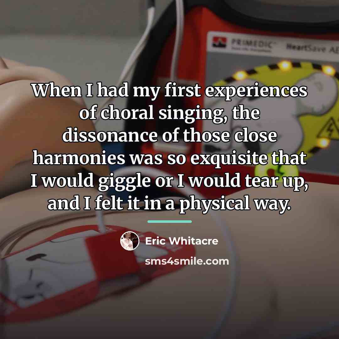 “When I had my first experiences of choral singing, the…” quote by Eric Whitacre