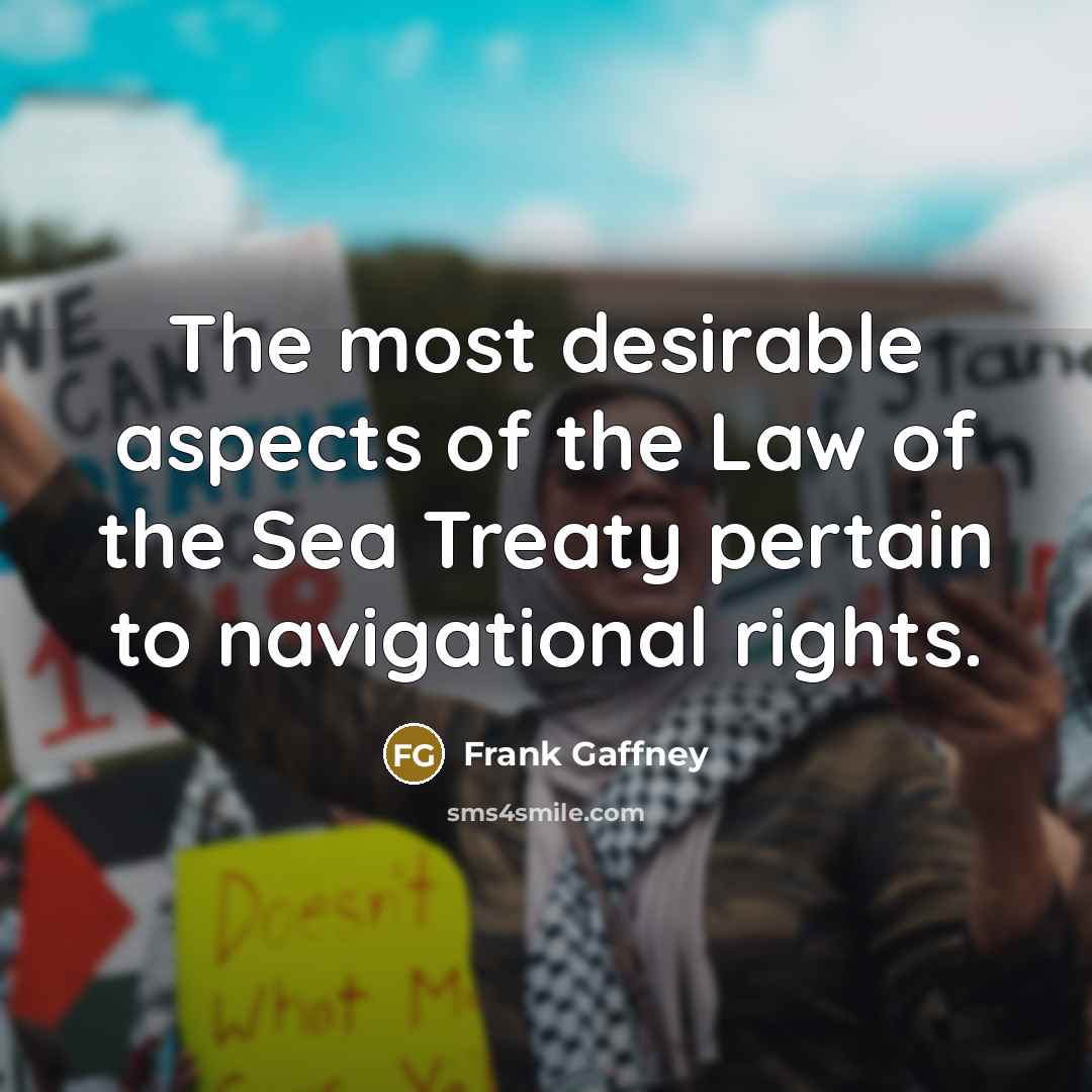 “The most desirable aspects of the Law of the Sea…” quote by Frank Gaffney