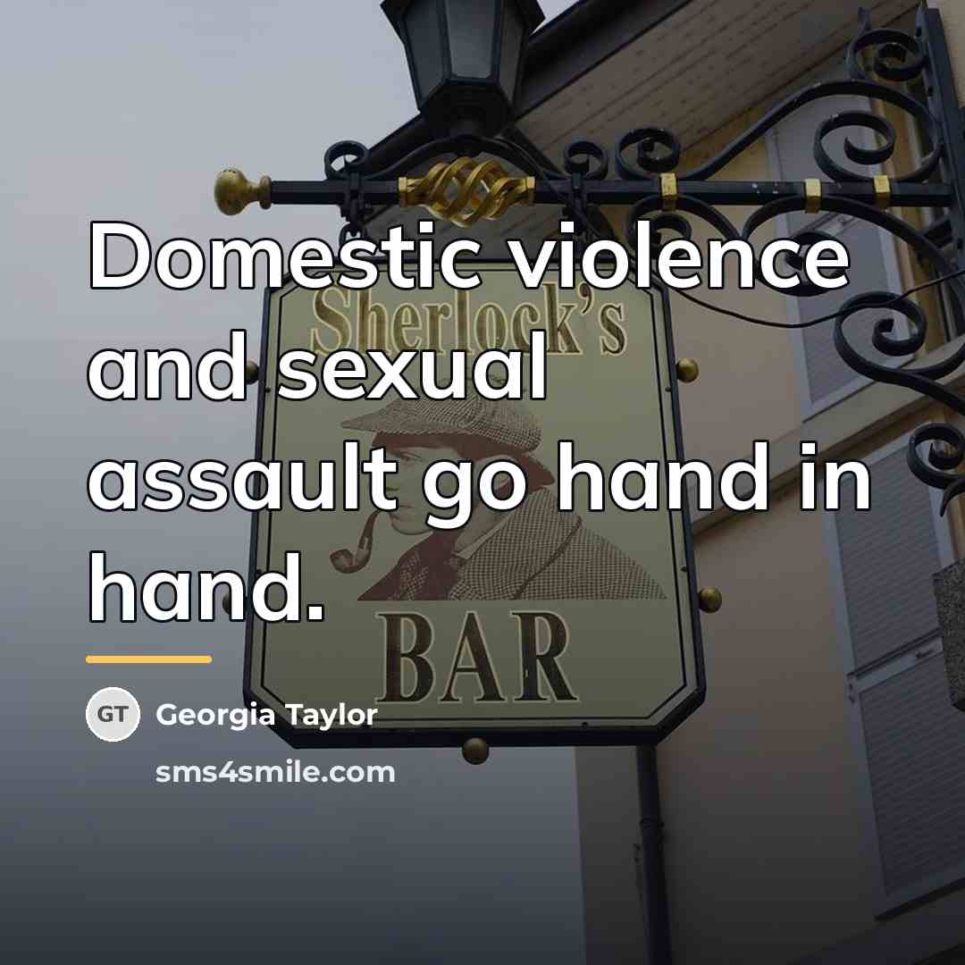 “Domestic violence and sexual assault go hand in hand.…” quote by Georgia Taylor