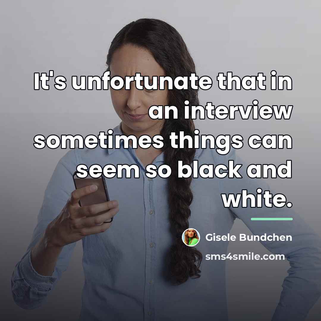 “It's unfortunate that in an interview sometimes things can seem…” quote by Gisele Bundchen