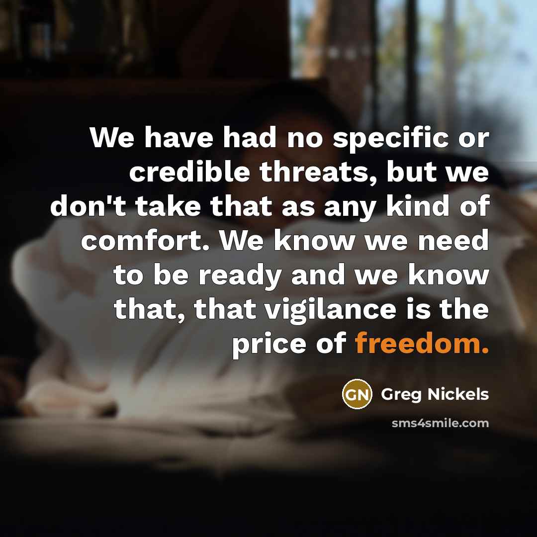 “We have had no specific or credible threats, but we…” quote by Greg Nickels
