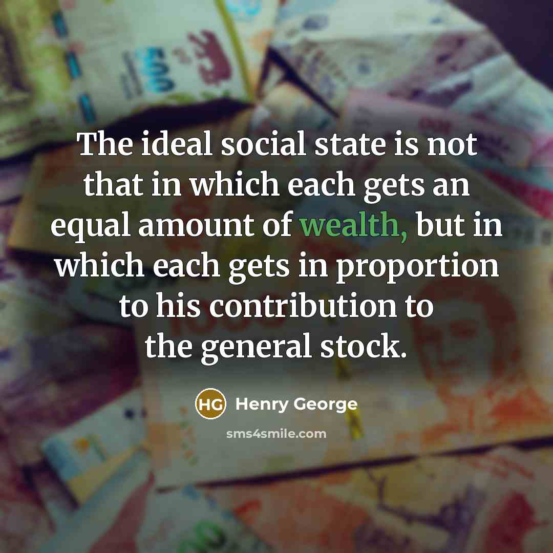 “The ideal social state is not that in which each…” quote by Henry George