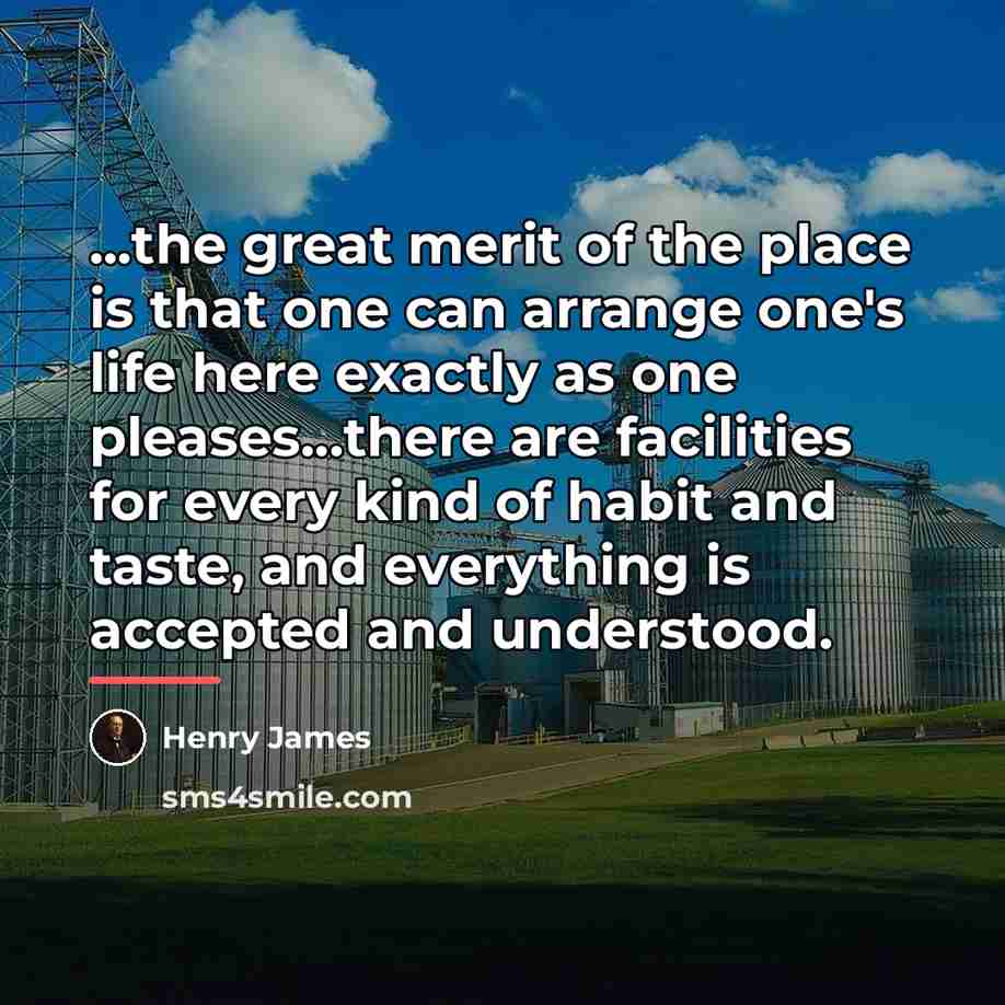 “...the great merit of the place is that one can…” quote by Henry James