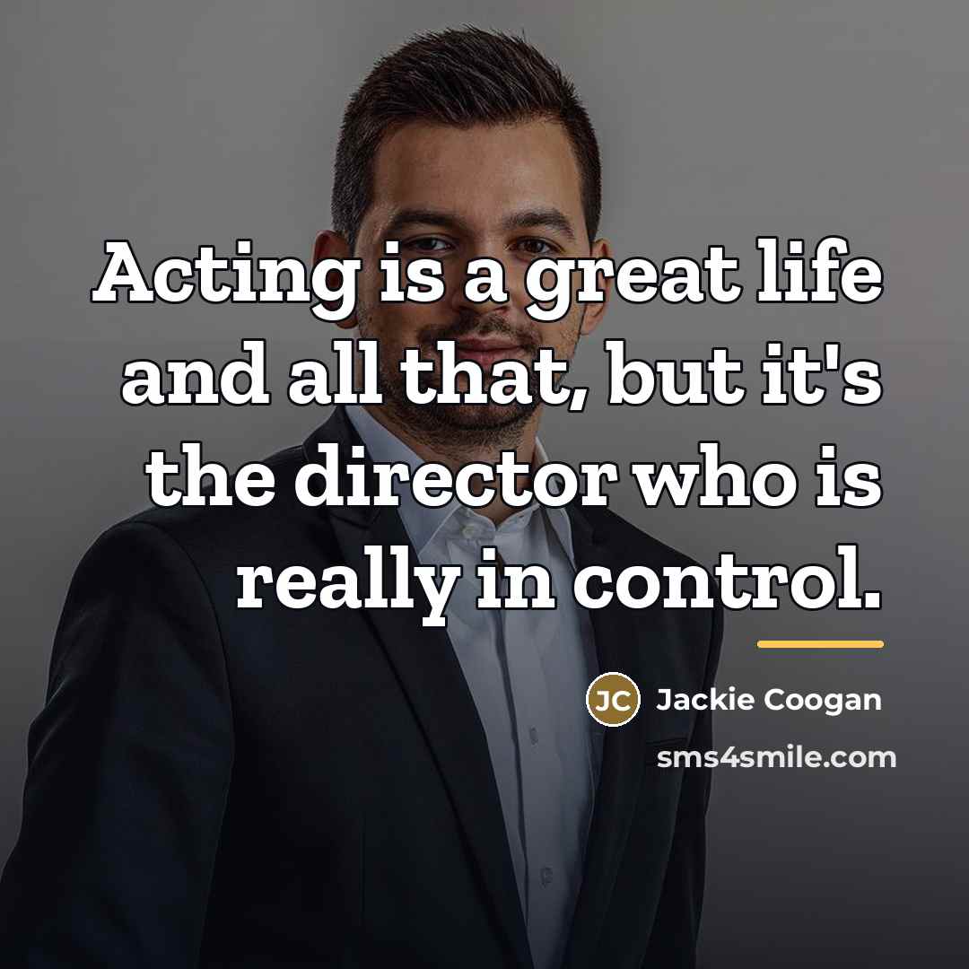 “Acting is a great life and all that, but it's…” quote by Jackie Coogan