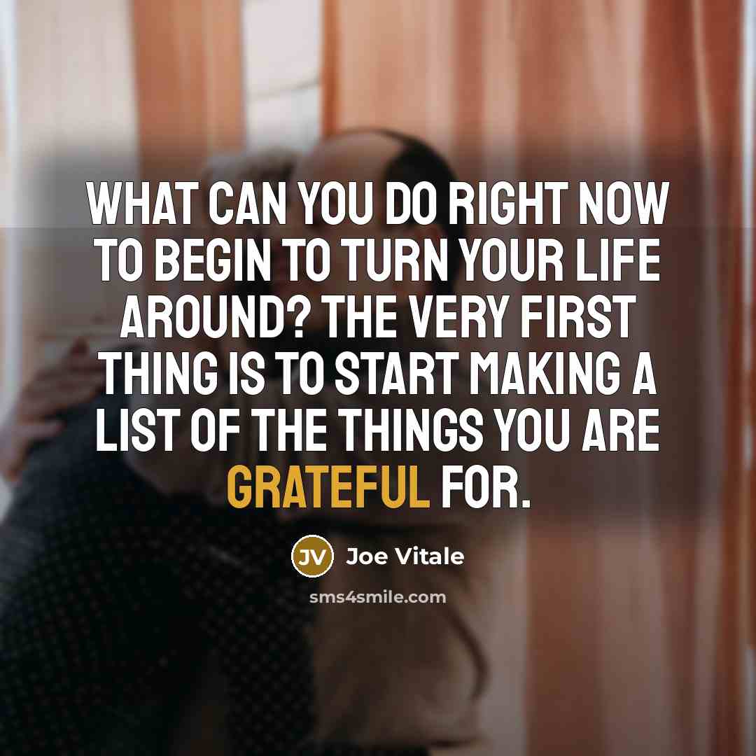 “What can you do right now to begin to turn…” quote by Joe Vitale