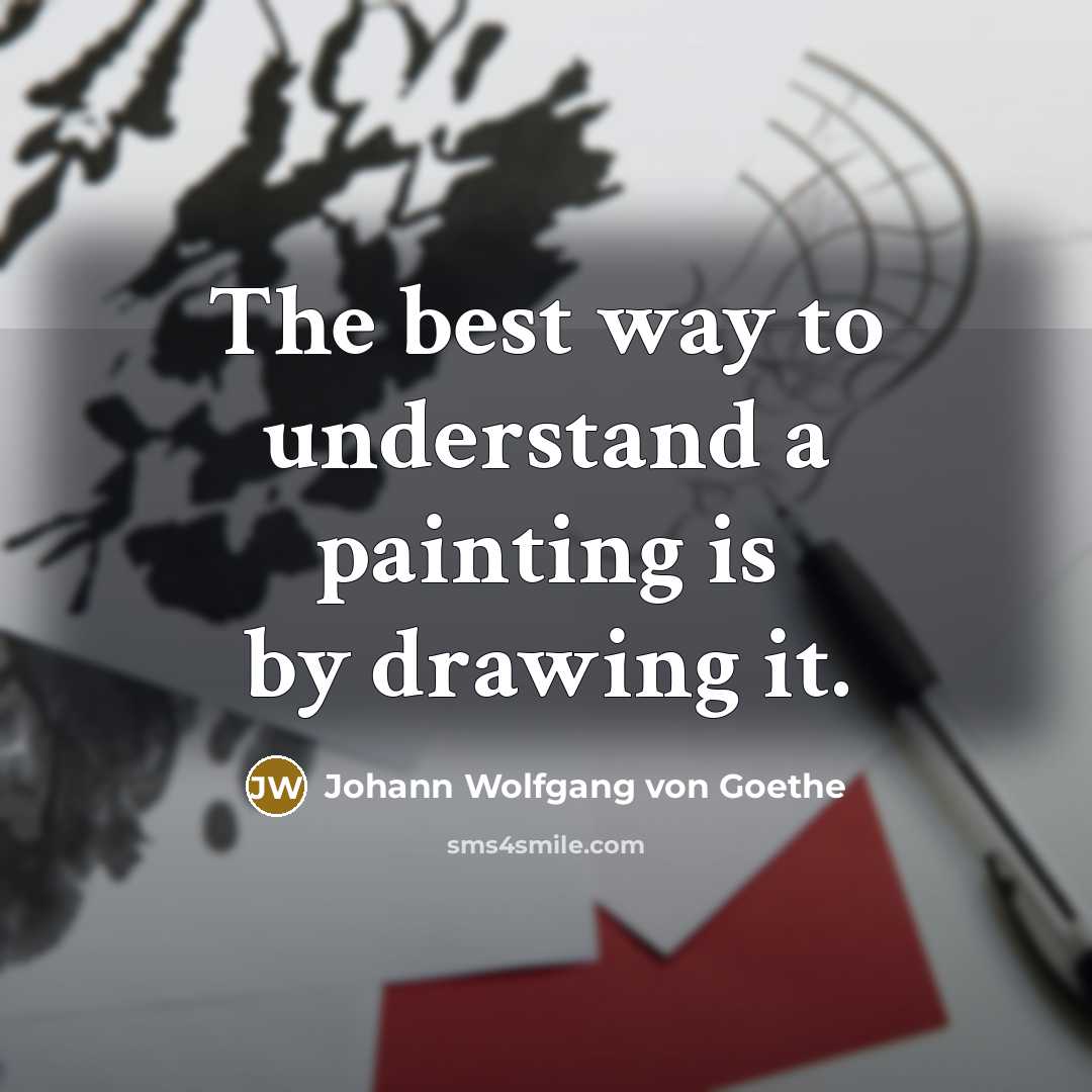 “The best way to understand a painting is by drawing…” quote by Johann Wolfgang von Goethe