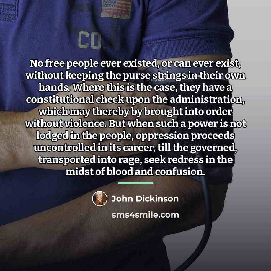 “No free people ever existed, or can ever exist, without…” quote by John Dickinson