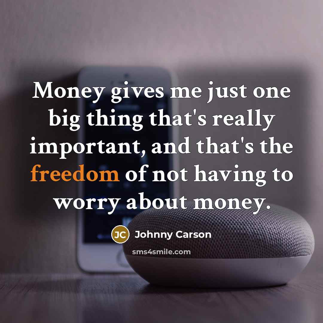 “Money gives me just one big thing that's really important,…” quote by Johnny Carson