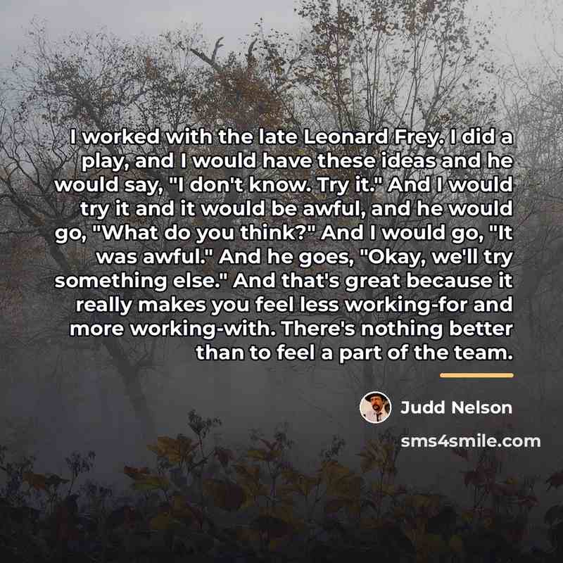“I worked with the late Leonard Frey. I did a…” quote by Judd Nelson
