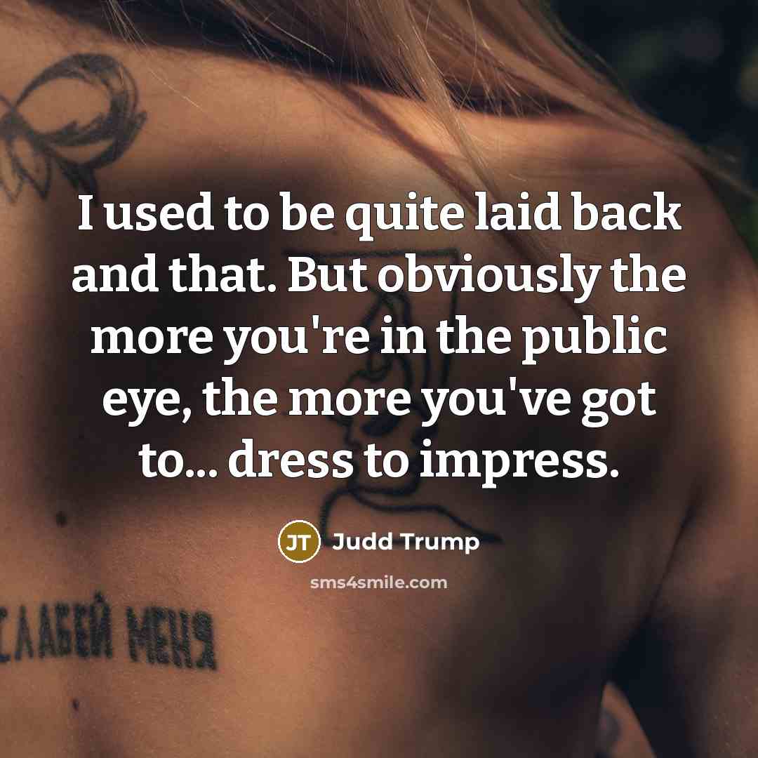 “I used to be quite laid back and that. But…” quote by Judd Trump