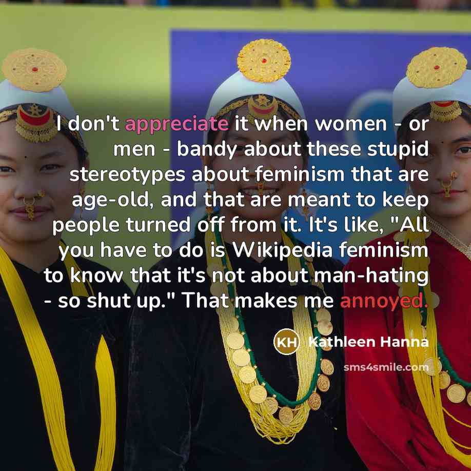 “I don't appreciate it when women - or men -…” quote by Kathleen Hanna