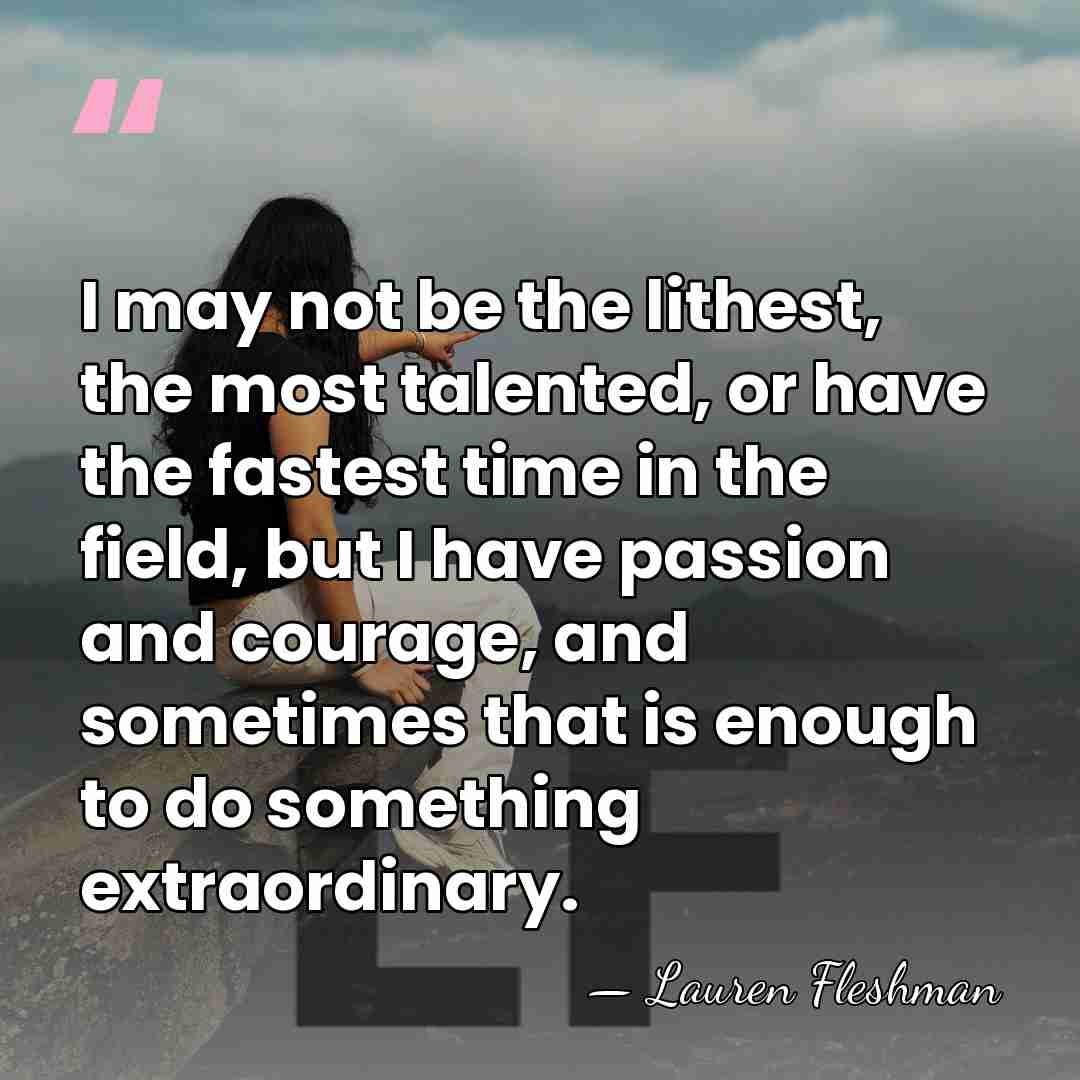 I may not be the lithest, the most talented, or have the&hellip; - Lauren Fleshman