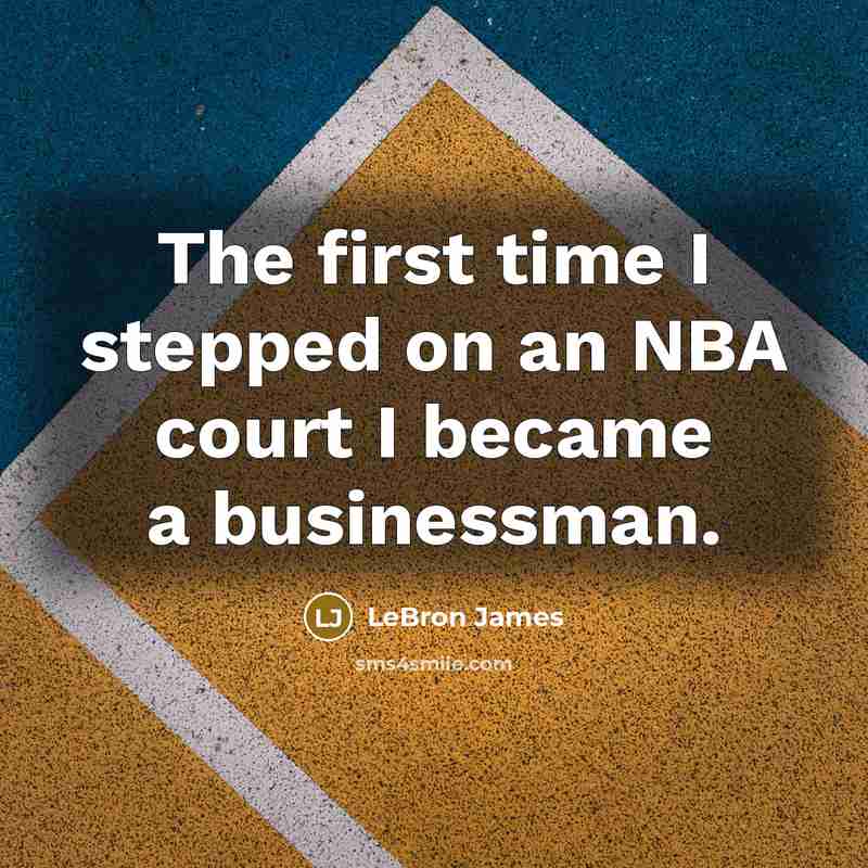 “The first time I stepped on an NBA court I…” quote by LeBron James