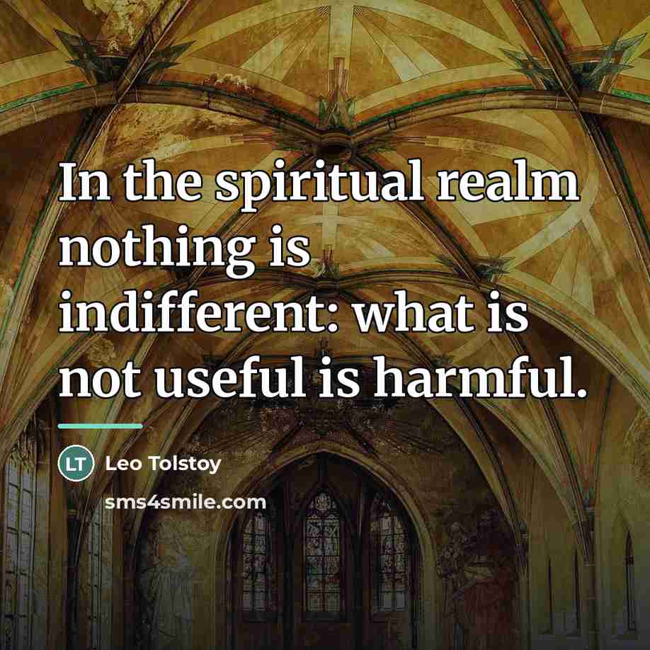 “In the spiritual realm nothing is indifferent: what is not…” quote by Leo Tolstoy