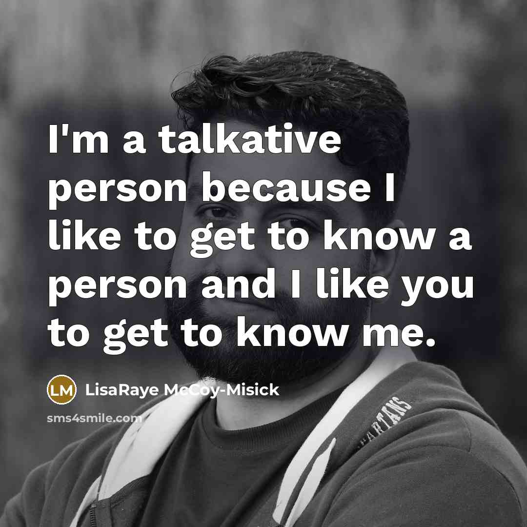 “I'm a talkative person because I like to get to…” quote by LisaRaye McCoy-Misick