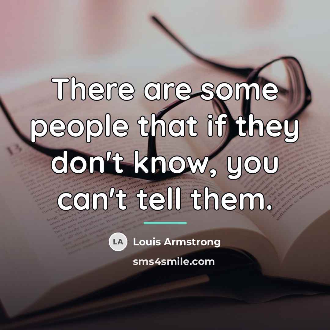 “There are some people that if they don't know, you…” quote by Louis Armstrong
