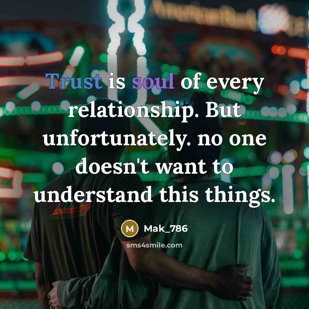 “Trust is soul of every relationship. But unfortunately. no one…” quote by Mak_786
