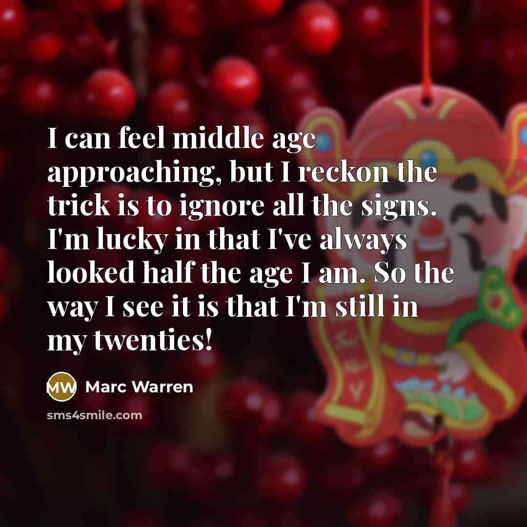 “I can feel middle age approaching, but I reckon the…” quote by Marc Warren