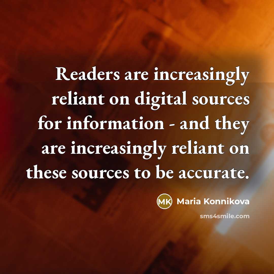 “Readers are increasingly reliant on digital sources for information -…” quote by Maria Konnikova