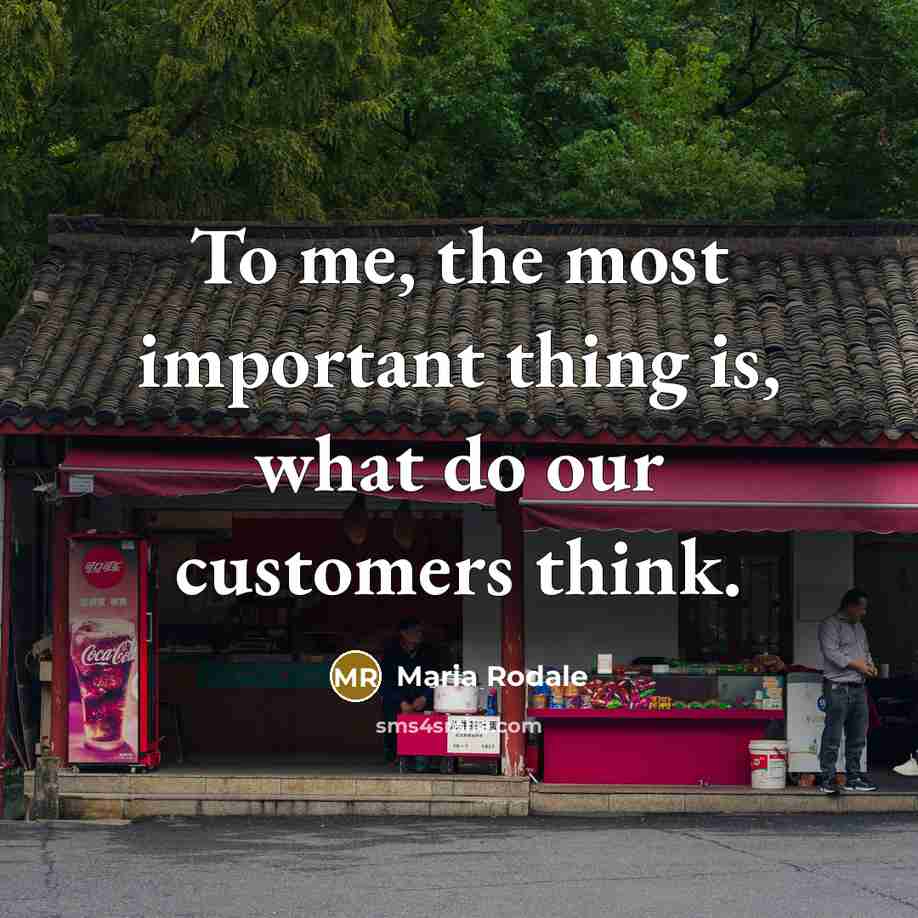 “To me, the most important thing is, what do our customers think.” quote by Maria Rodale