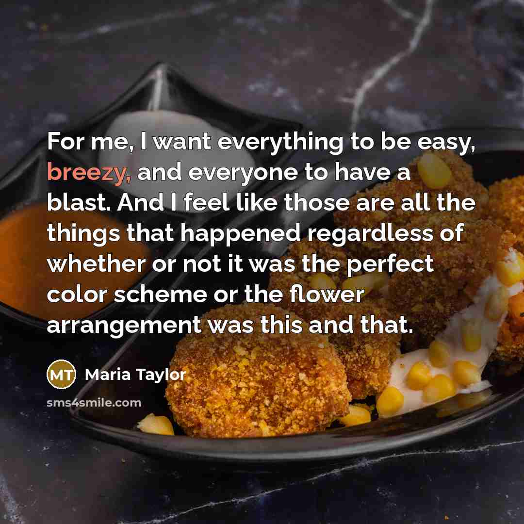 “For me, I want everything to be easy, breezy, and…” quote by Maria Taylor