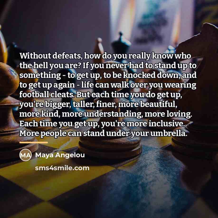 “Without defeats, how do you really know who the hell…” quote by Maya Angelou