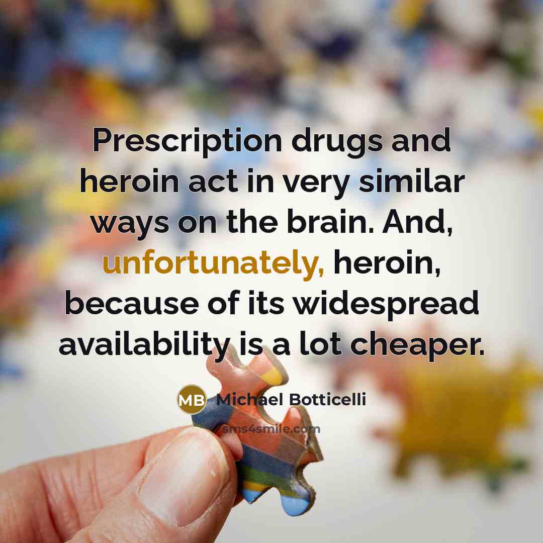 “Prescription drugs and heroin act in very similar ways on…” quote by Michael Botticelli