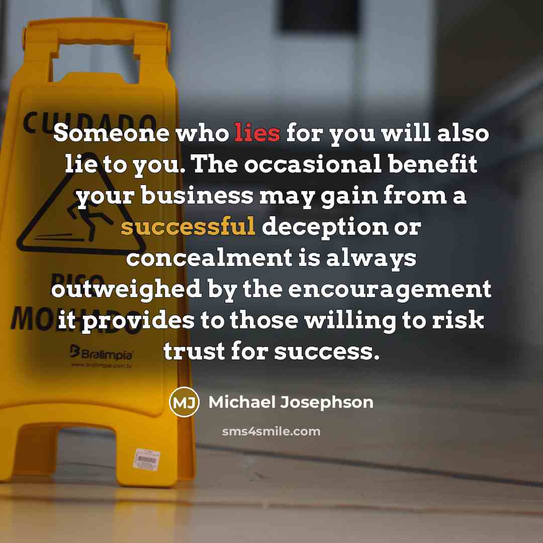 “Someone who lies for you will also lie to you.…” quote by Michael Josephson