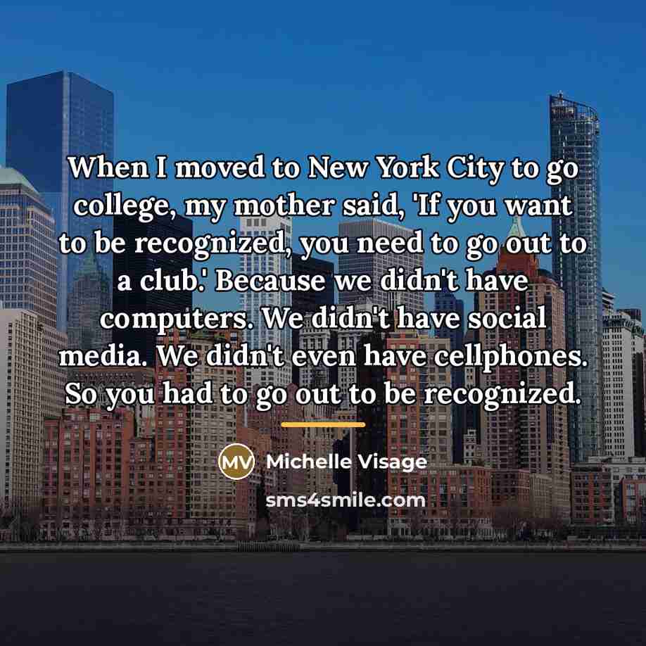 “When I moved to New York City to go college,…” quote by Michelle Visage