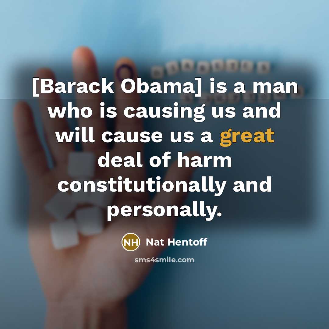 “[Barack Obama] is a man who is causing us and…” quote by Nat Hentoff