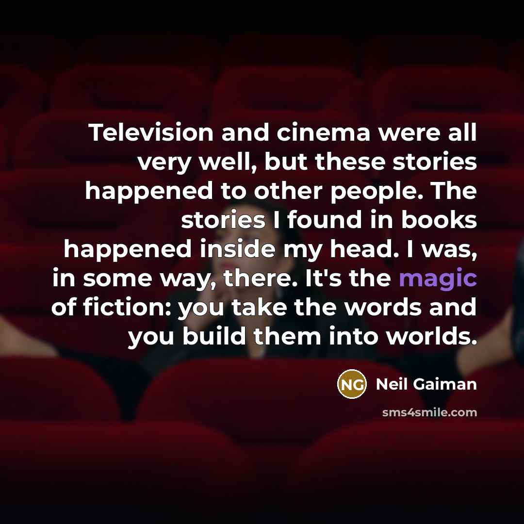 “Television and cinema were all very well, but these stories…” quote by Neil Gaiman