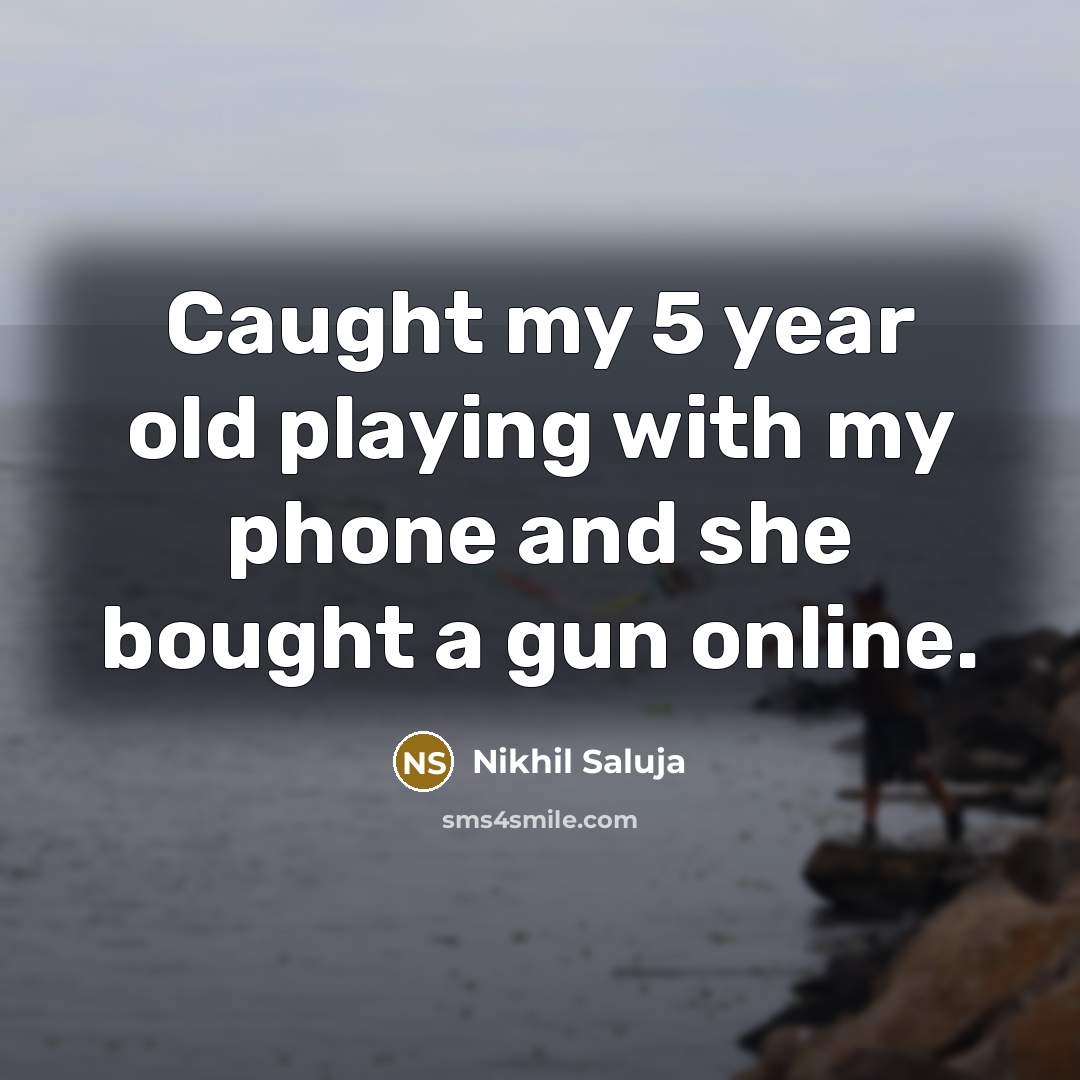 “Caught my 5 year old playing with my phone and…” quote by Nikhil Saluja
