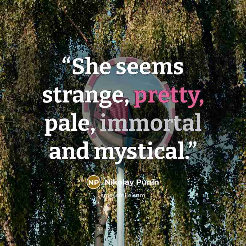 “She seems strange, pretty, pale, immortal and mystical.” quote by Nikolay Punin