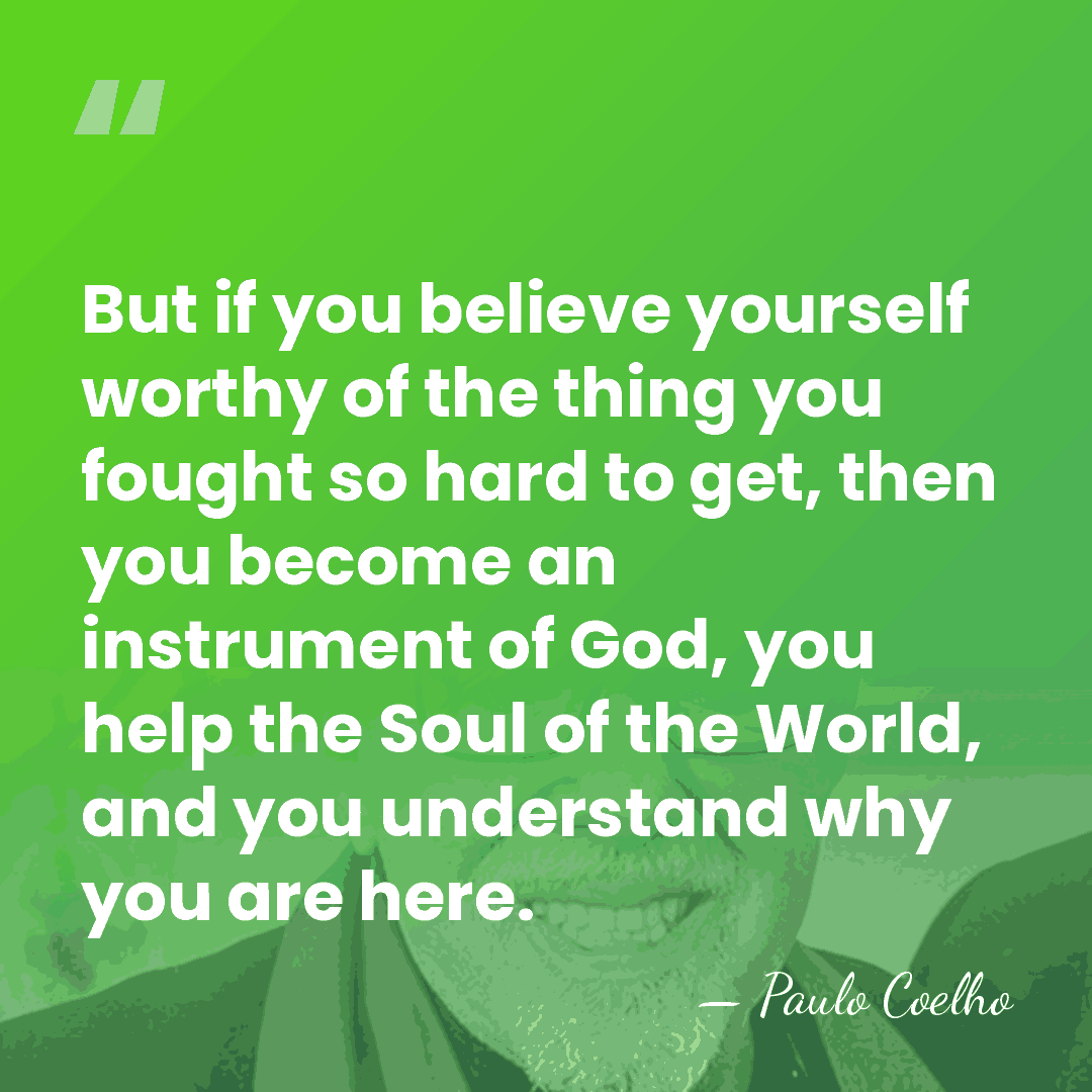 But if you believe yourself worthy of the thing you fought so&hellip; - Paulo Coelho