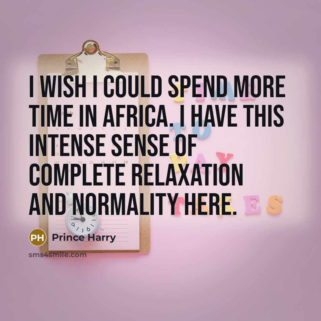 “I wish I could spend more time in Africa. I…” quote by Prince Harry