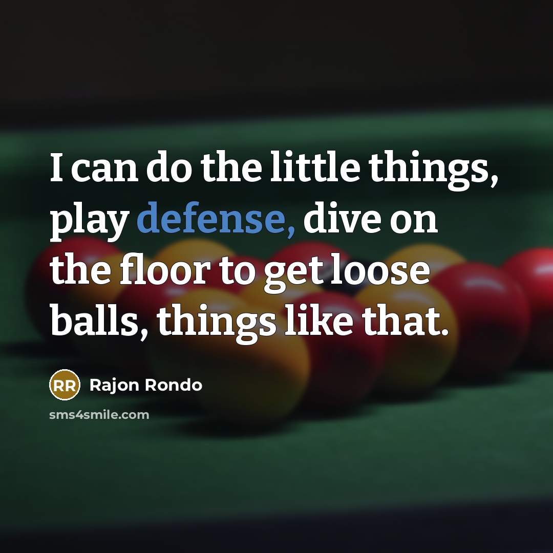 “I can do the little things, play defense, dive on…” quote by Rajon Rondo