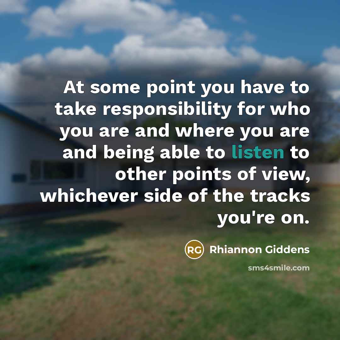 “At some point you have to take responsibility for who…” quote by Rhiannon Giddens