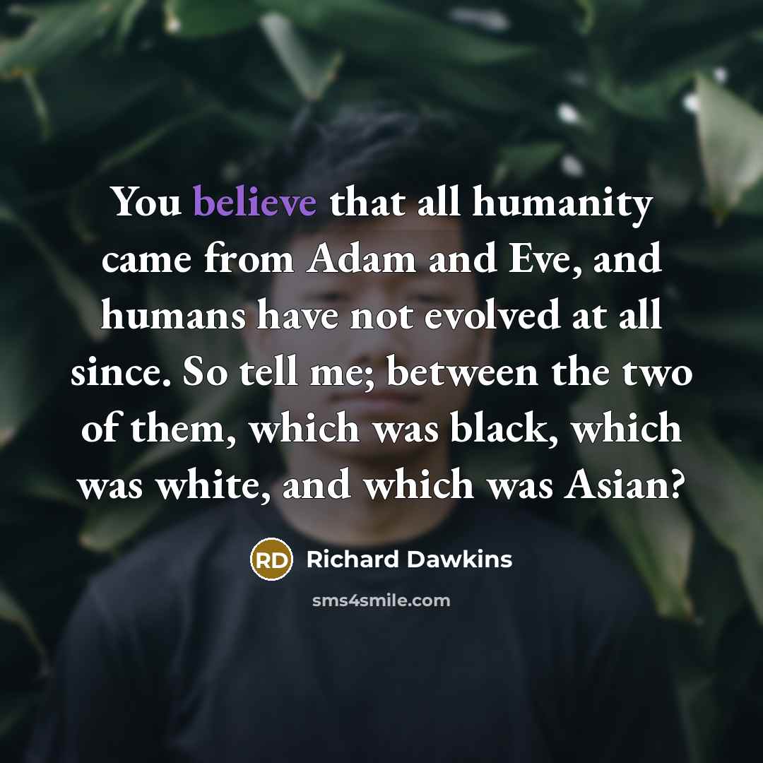 “You believe that all humanity came from Adam and Eve,…” quote by Richard Dawkins