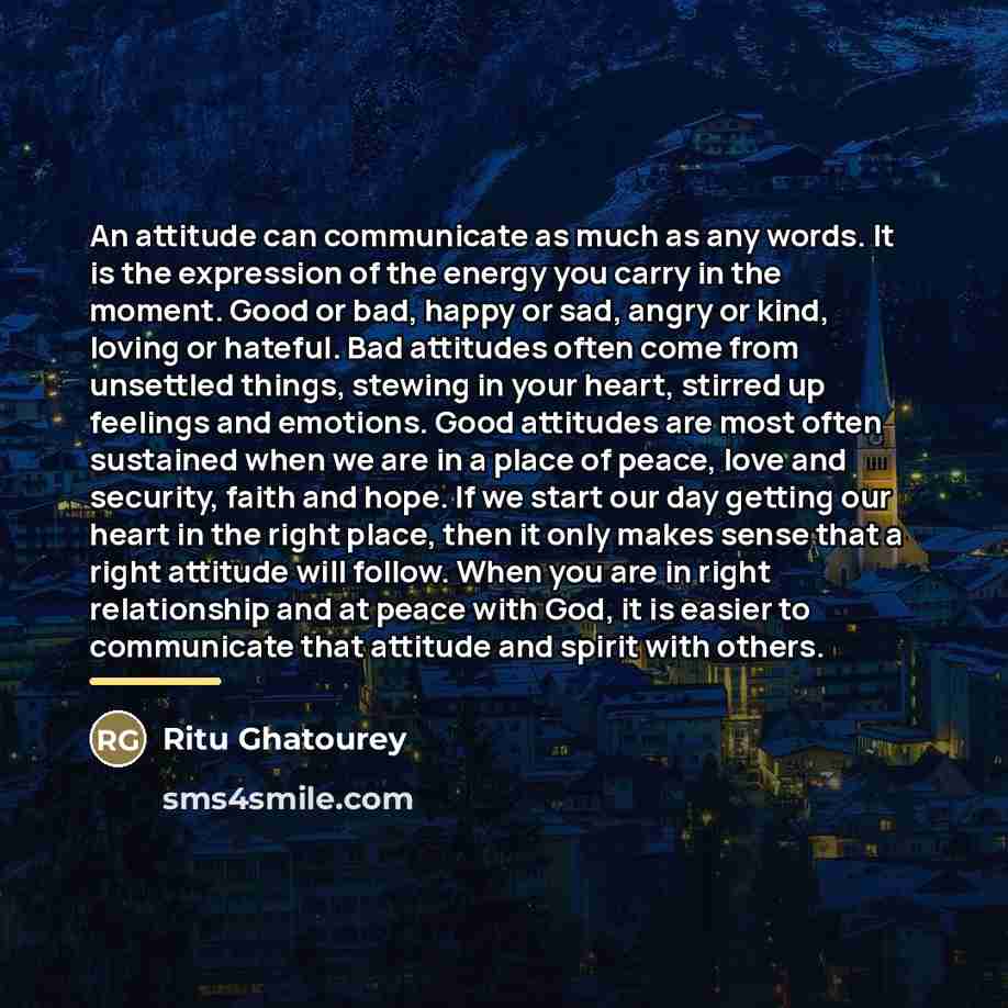 “An attitude can communicate as much as any words. It…” quote by Ritu Ghatourey