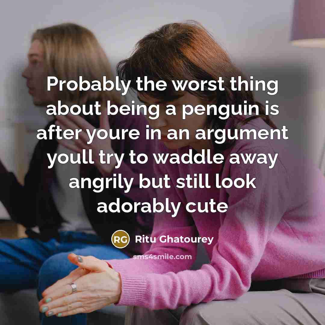 “Probably the worst thing about being a penguin is after…” quote by Ritu Ghatourey