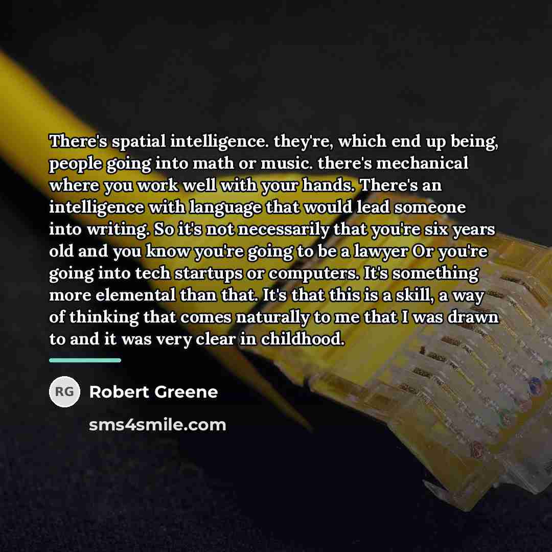 “There's spatial intelligence. they're, which end up being, people going…” quote by Robert Greene