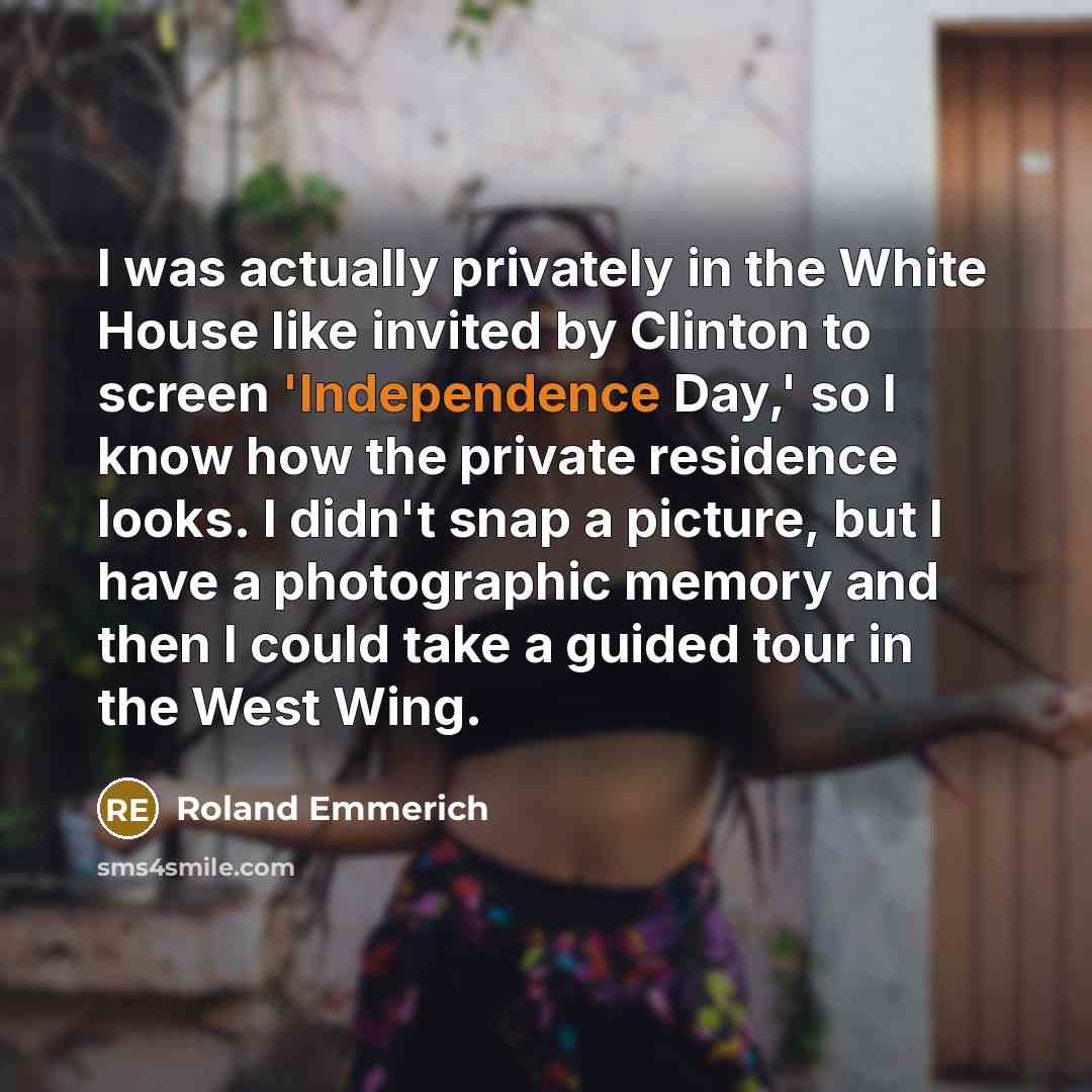“I was actually privately in the White House like invited…” quote by Roland Emmerich