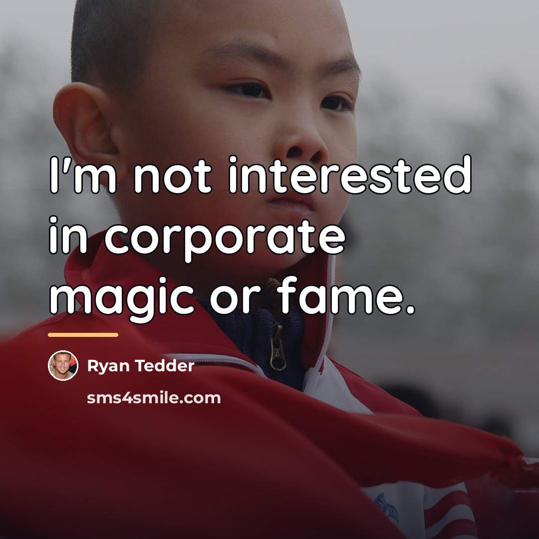 “I'm not interested in corporate magic or fame.…” quote by Ryan Tedder