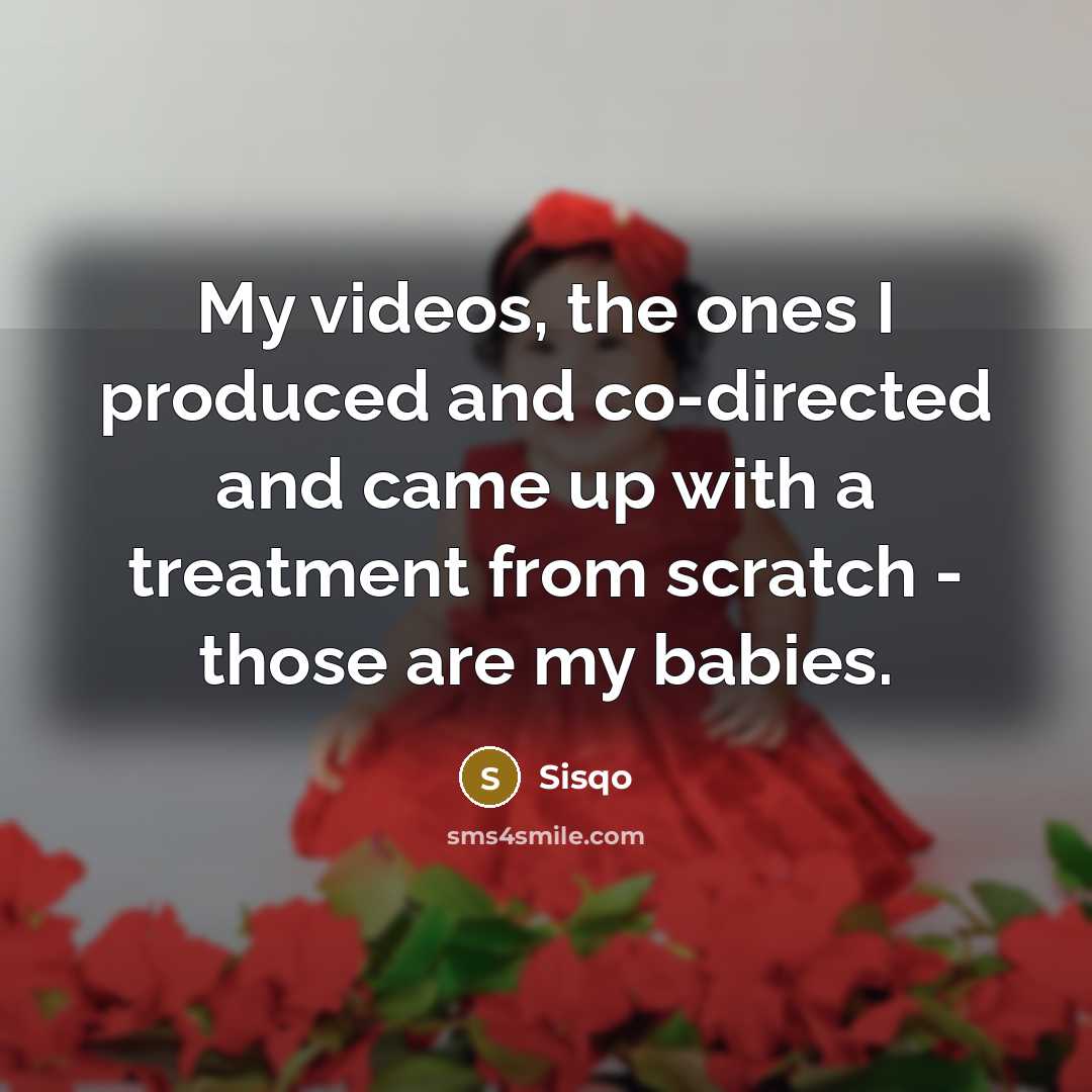 “My videos, the ones I produced and co-directed and came…” quote by Sisqo