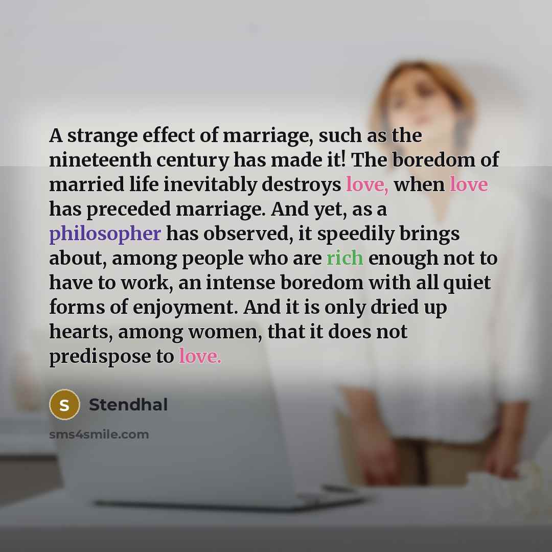“A strange effect of marriage, such as the nineteenth century…” quote by Stendhal