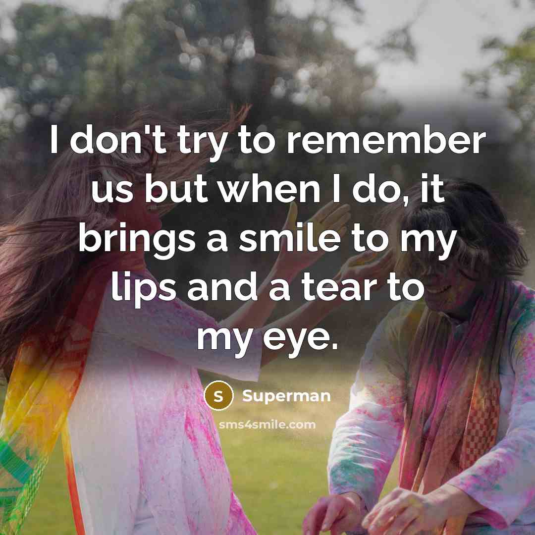 “I don't try to remember us but when I do,…” quote by Superman