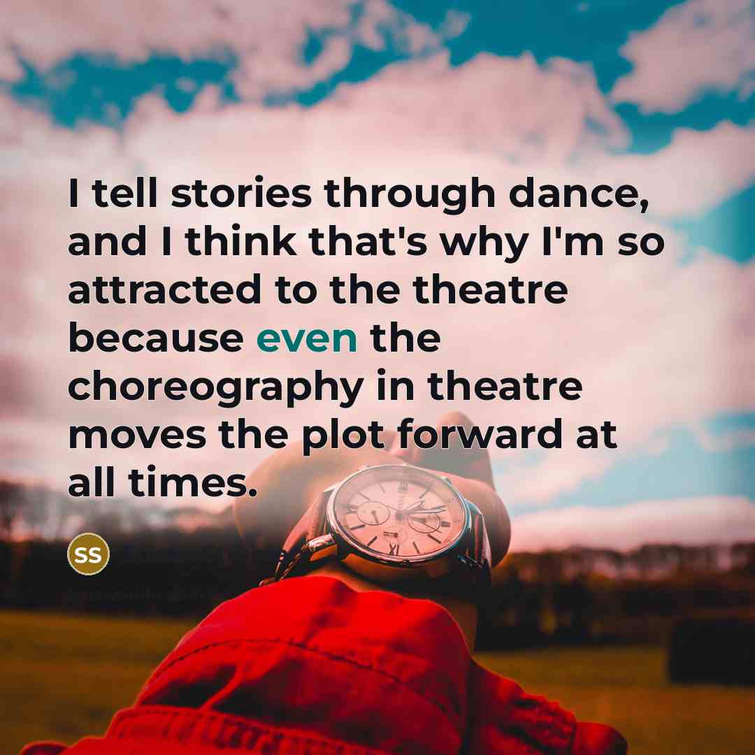 “I tell stories through dance, and I think that's why…” quote by Susan Stroman